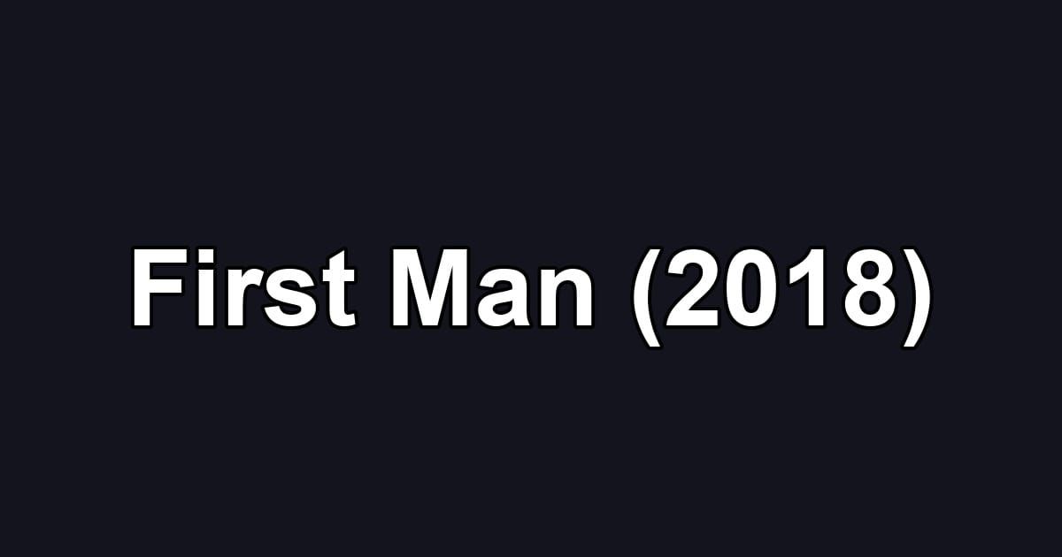 First Man (2018)