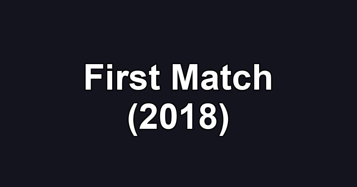 First Match (2018)