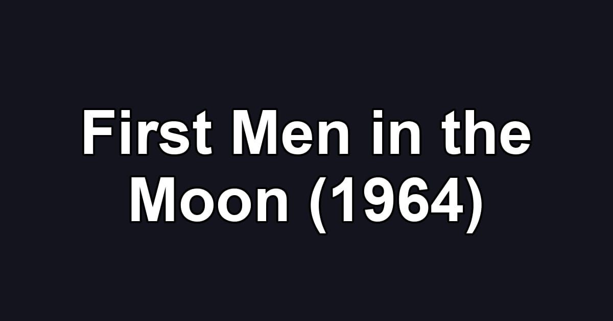 First Men in the Moon (1964)