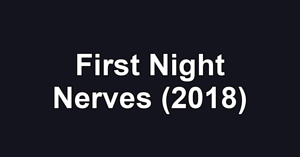 First Night Nerves (2018)