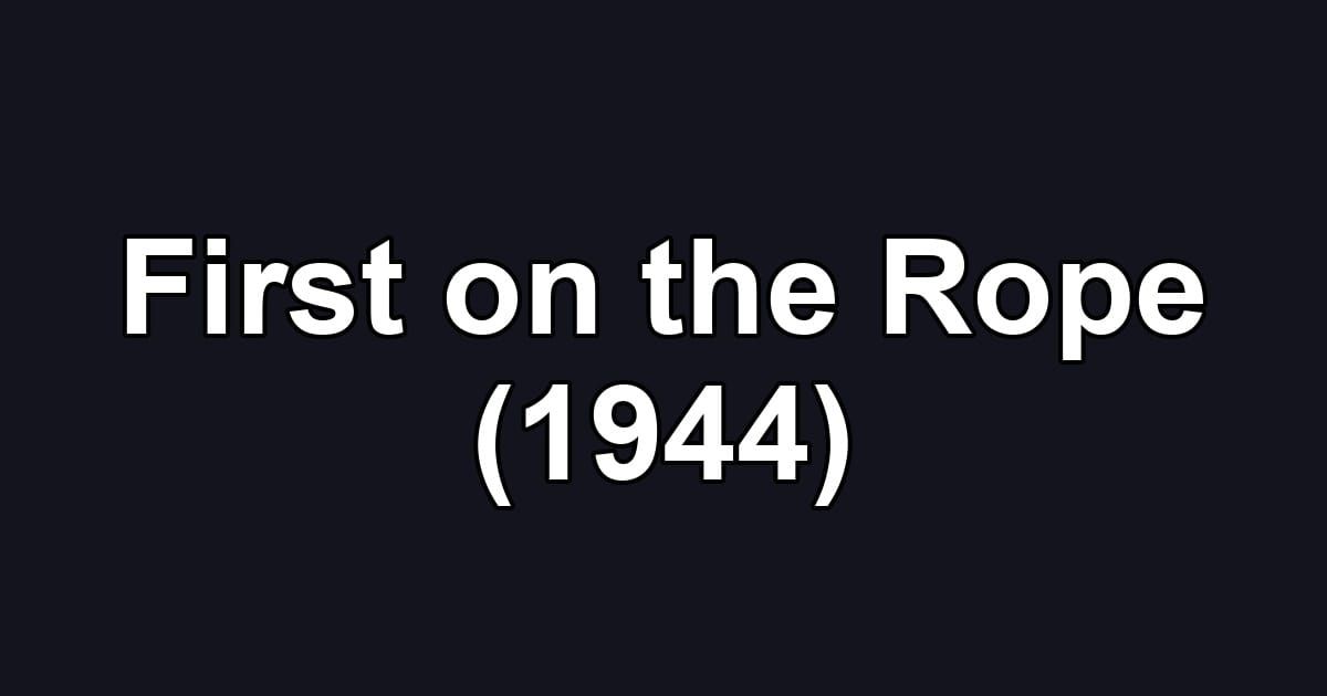 First on the Rope (1944)