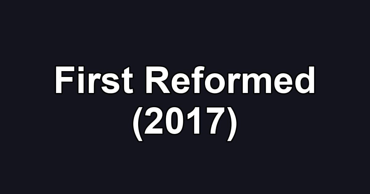 First Reformed (2017)