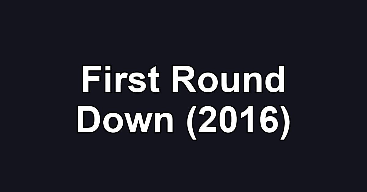 First Round Down (2016)