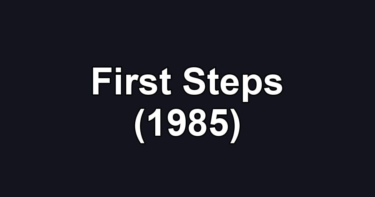 First Steps (1985)