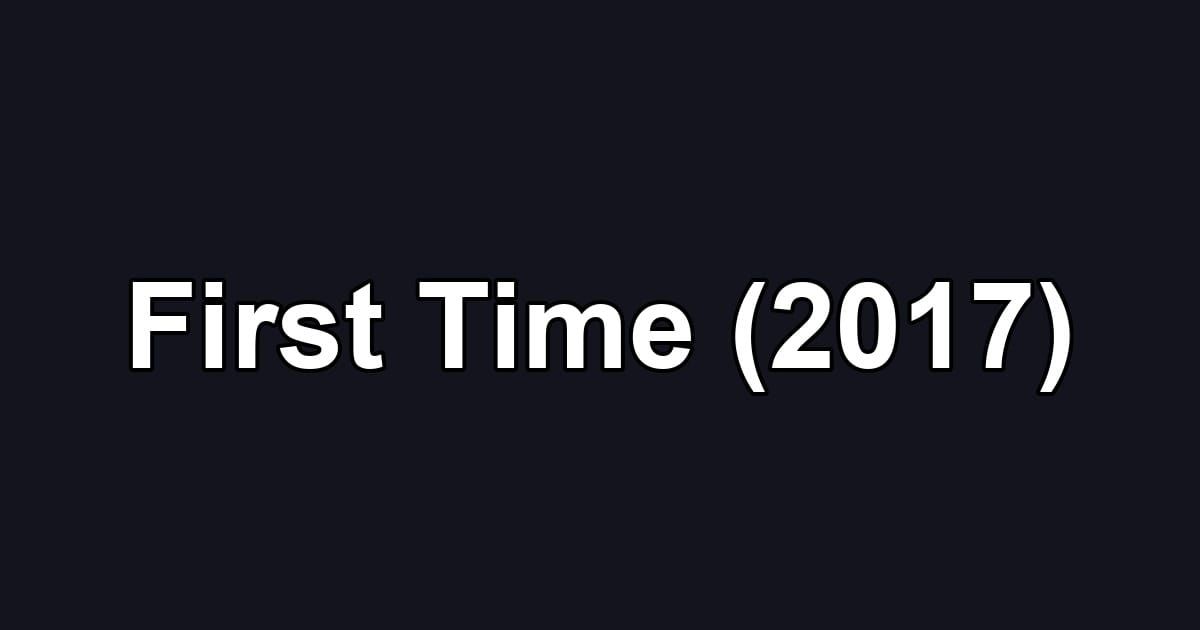 First Time (2017)