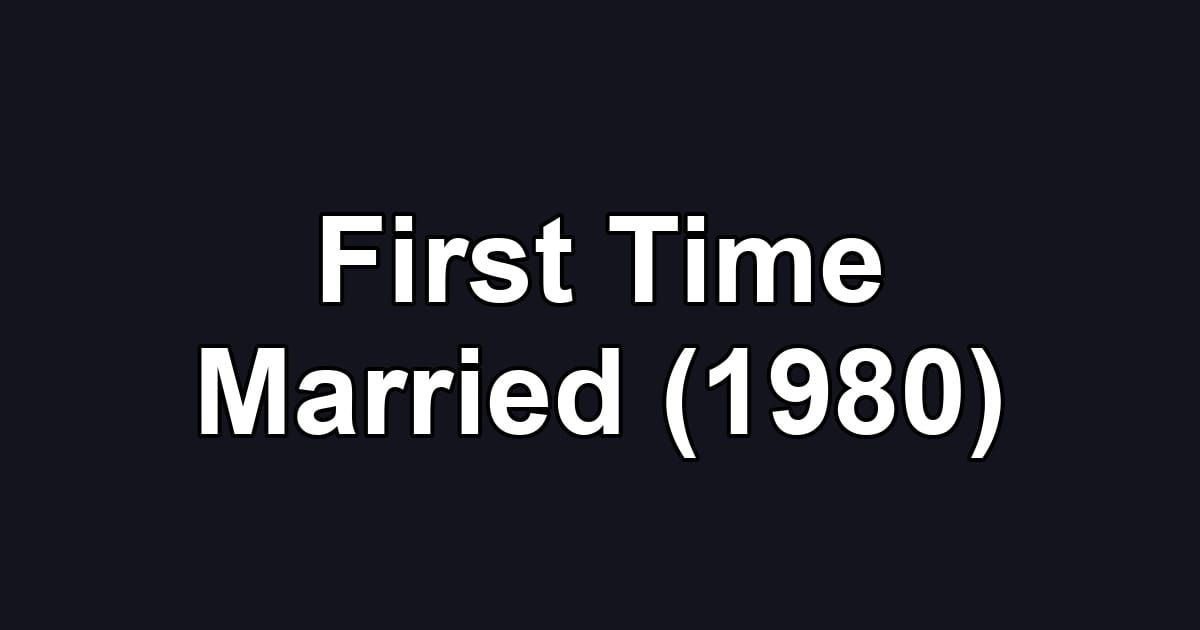 First Time Married (1980)