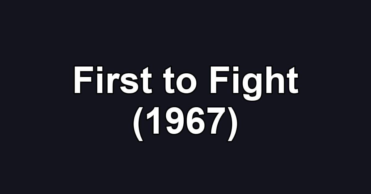 First to Fight (1967)