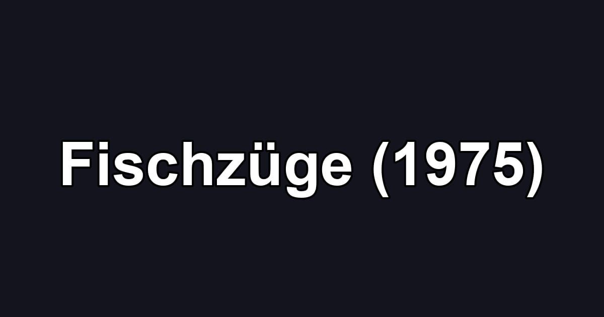 Fischzüge (1975)