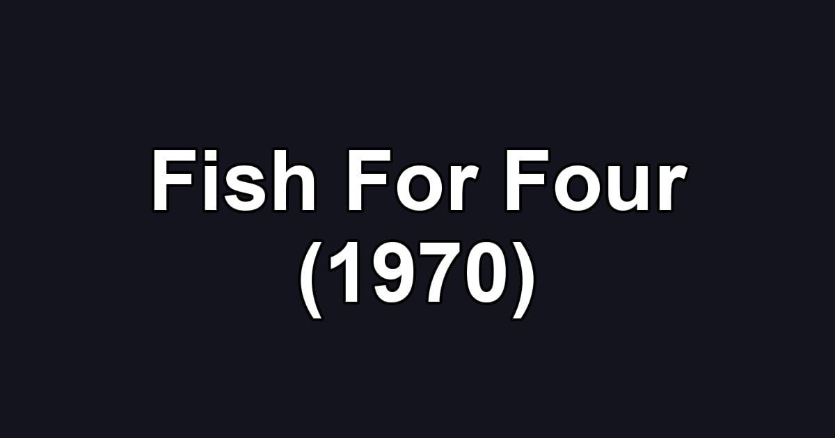 Fish For Four (1970)