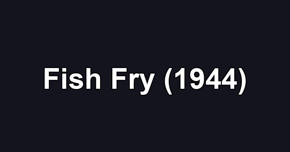Fish Fry (1944)