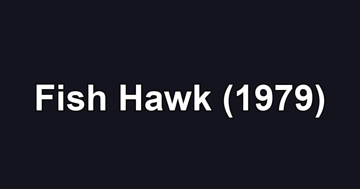 Fish Hawk (1979)