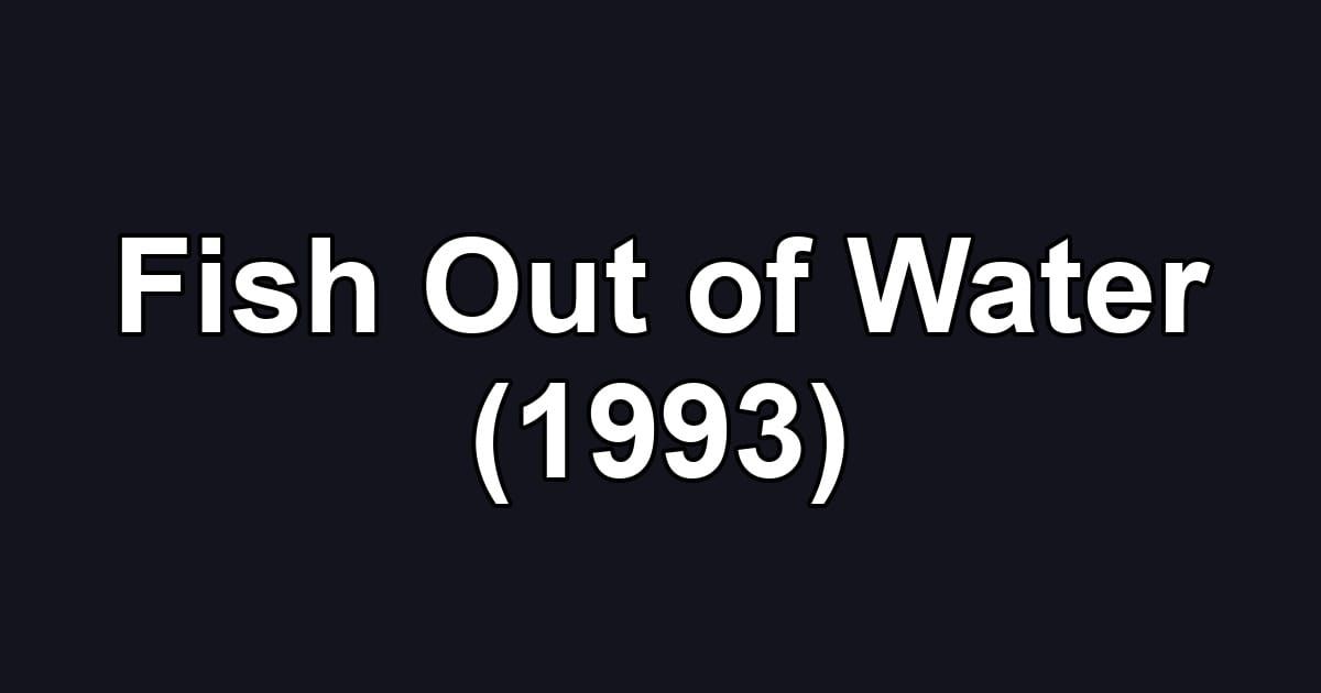 Fish Out of Water (1993)