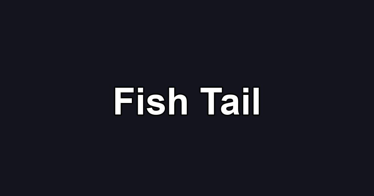 Fish Tail