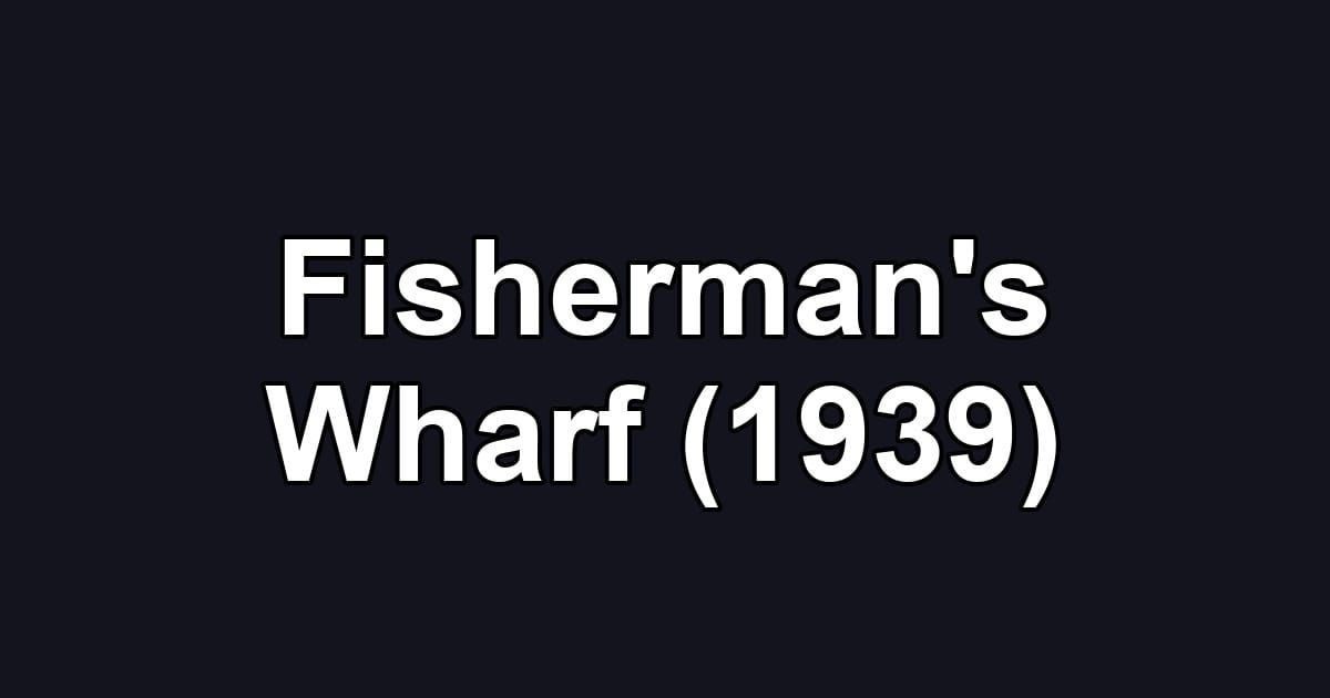 Fisherman's Wharf (1939)