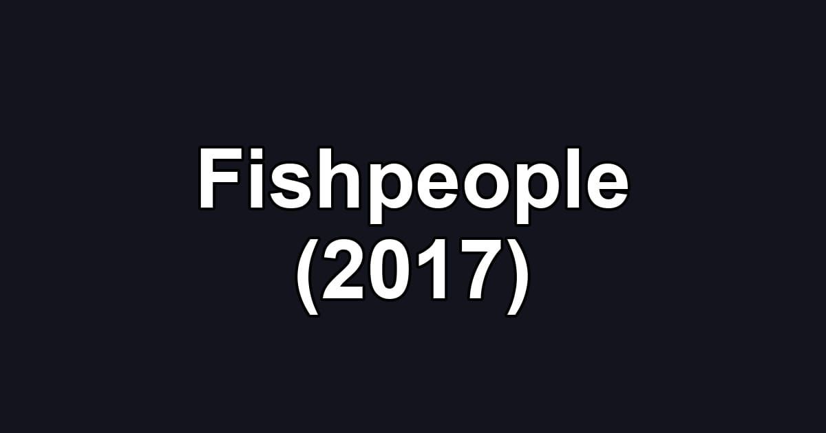 Fishpeople (2017)