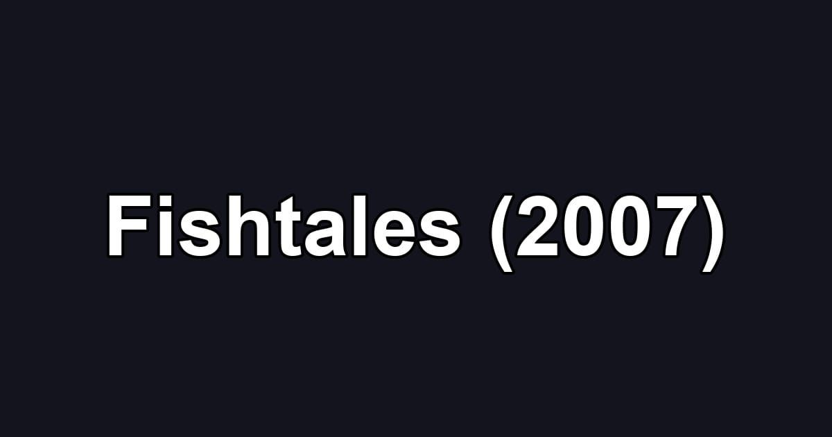 Fishtales (2007)