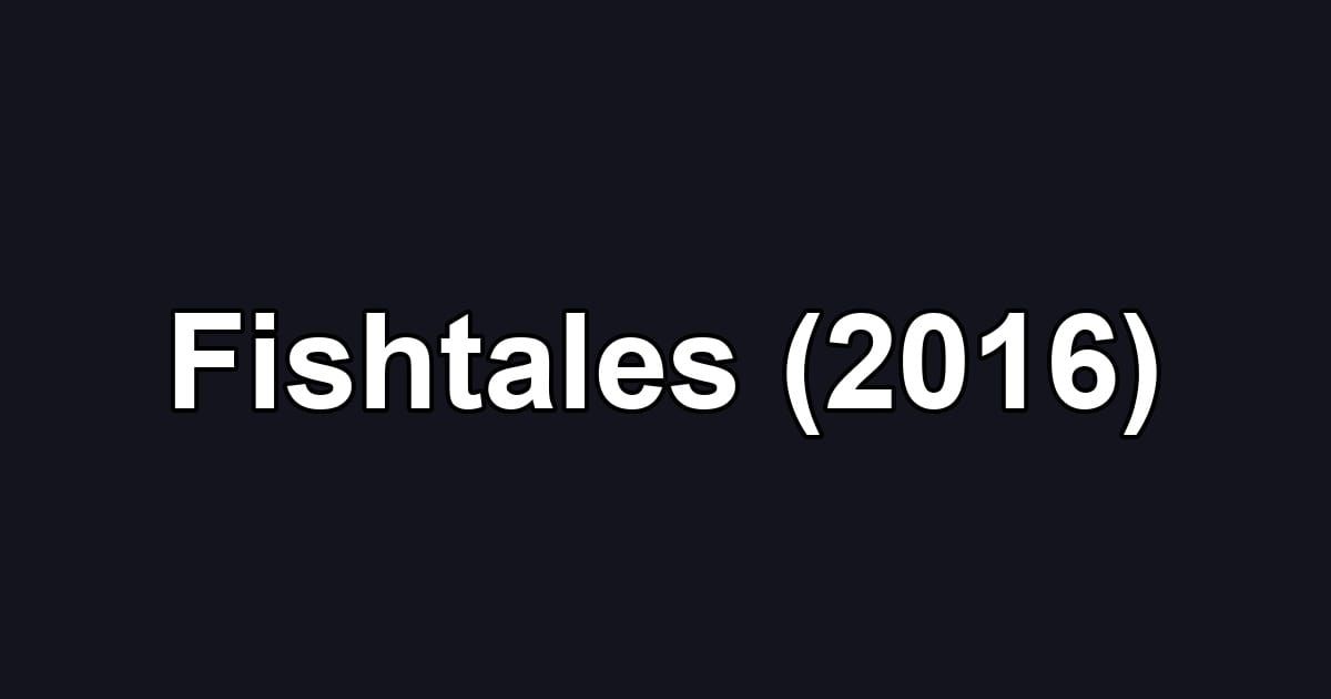 Fishtales (2016)