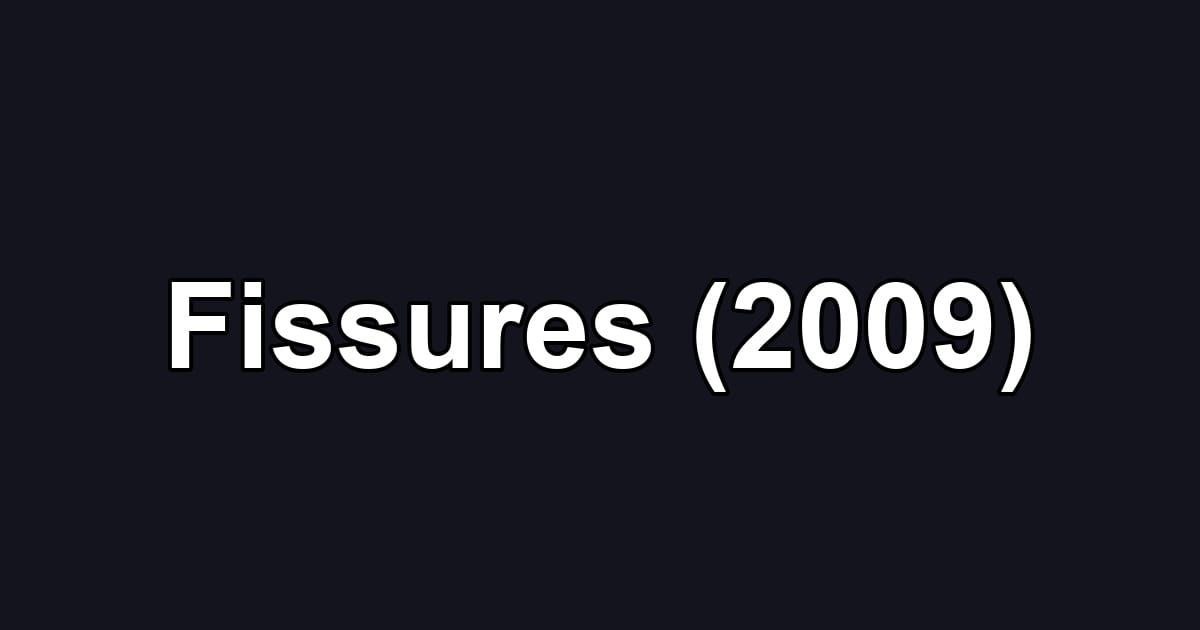 Fissures (2009)