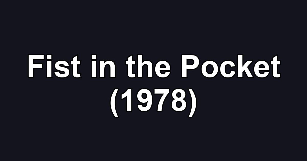 Fist in the Pocket (1978)