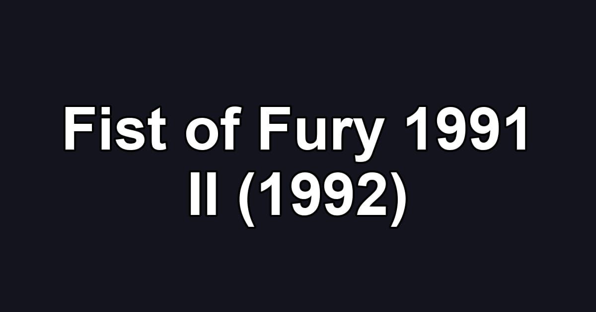 Fist of Fury 1991 II (1992)