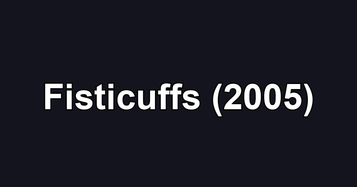Fisticuffs (2005)
