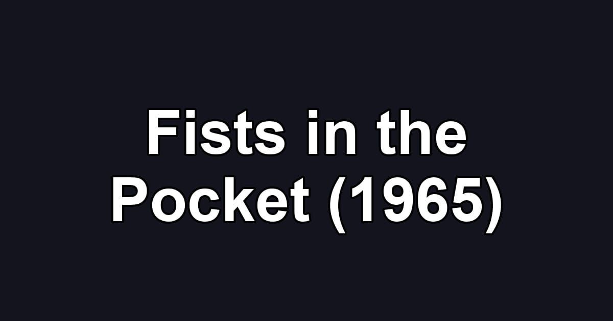 Fists in the Pocket (1965)