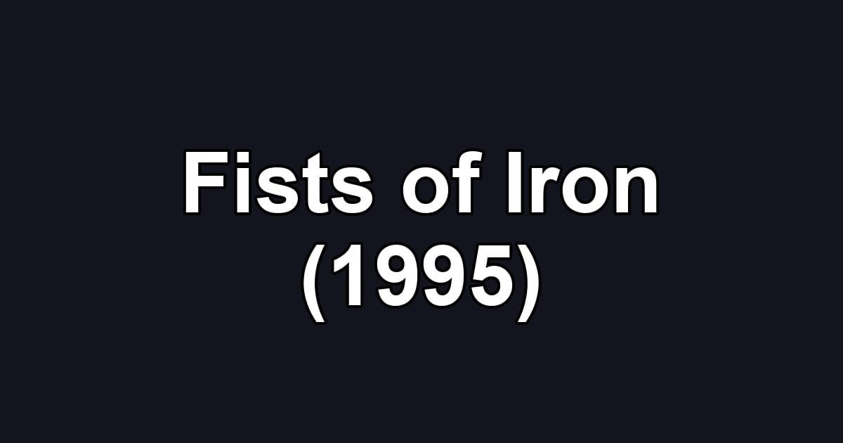 Fists of Iron (1995)