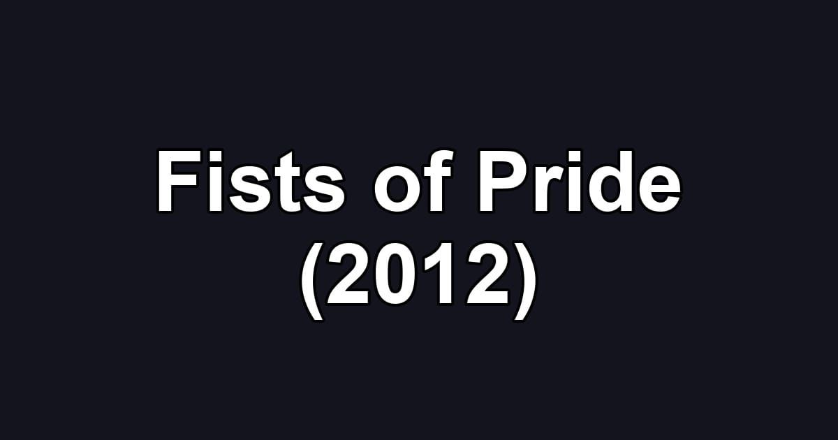 Fists of Pride (2012)