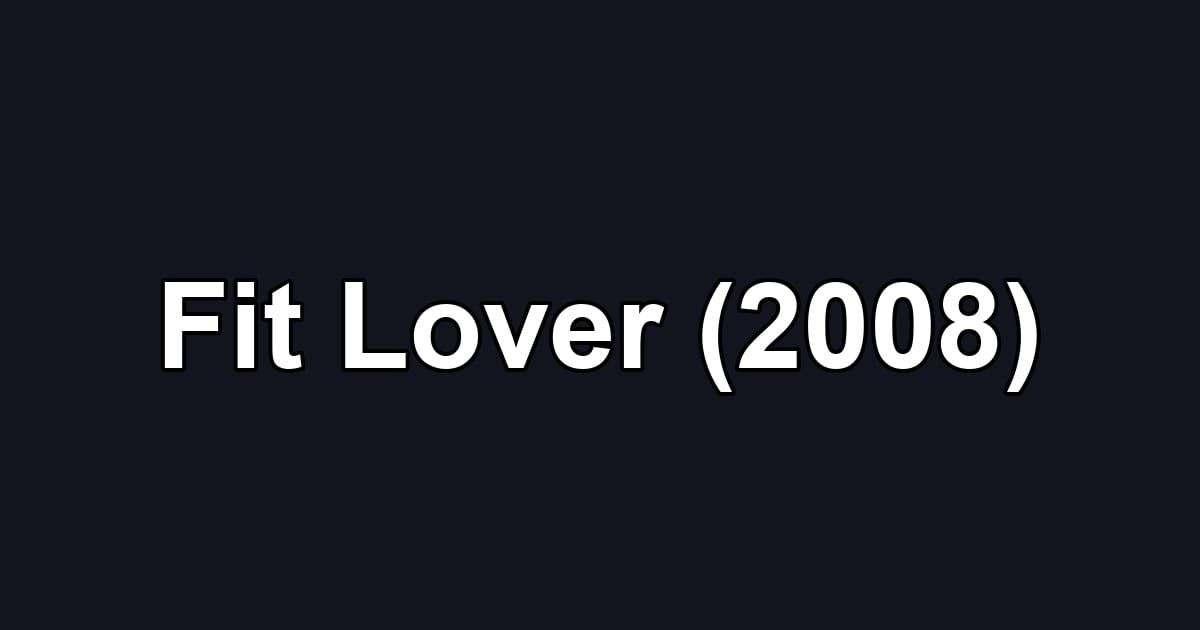 Fit Lover (2008)