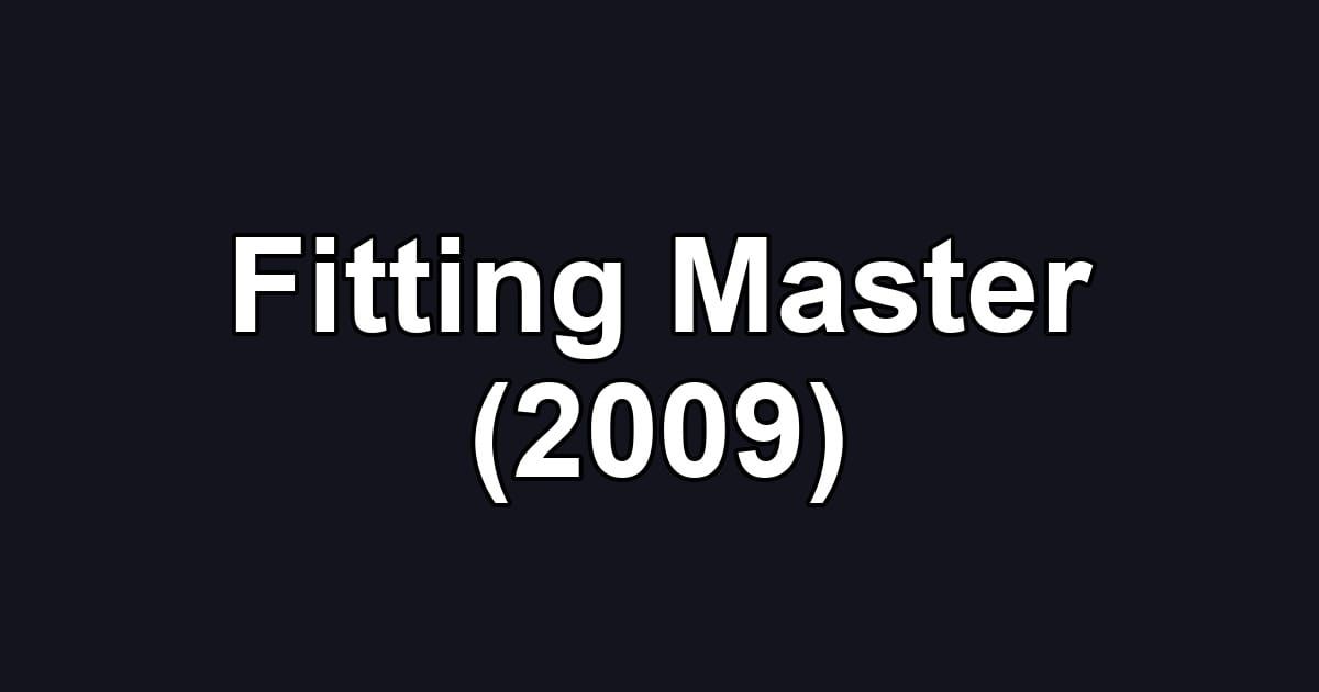 Fitting Master (2009)