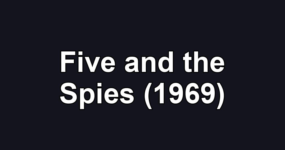 Five and the Spies (1969)