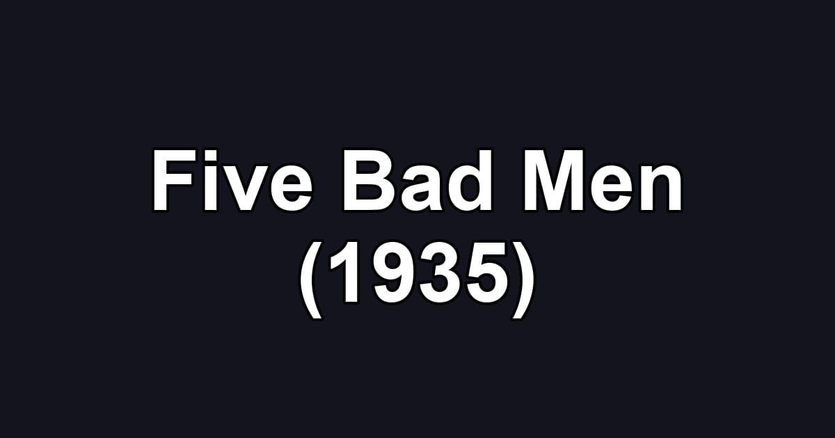 Five Bad Men (1935)
