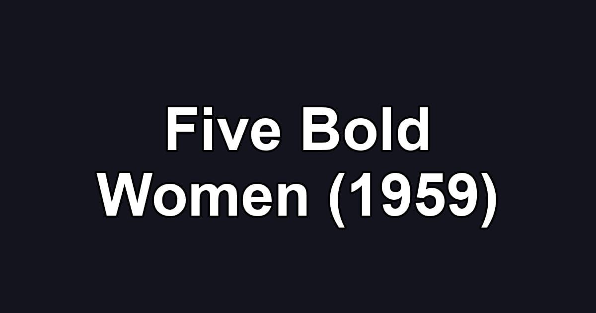 Five Bold Women (1959)