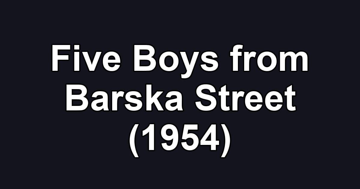 Five Boys from Barska Street (1954)