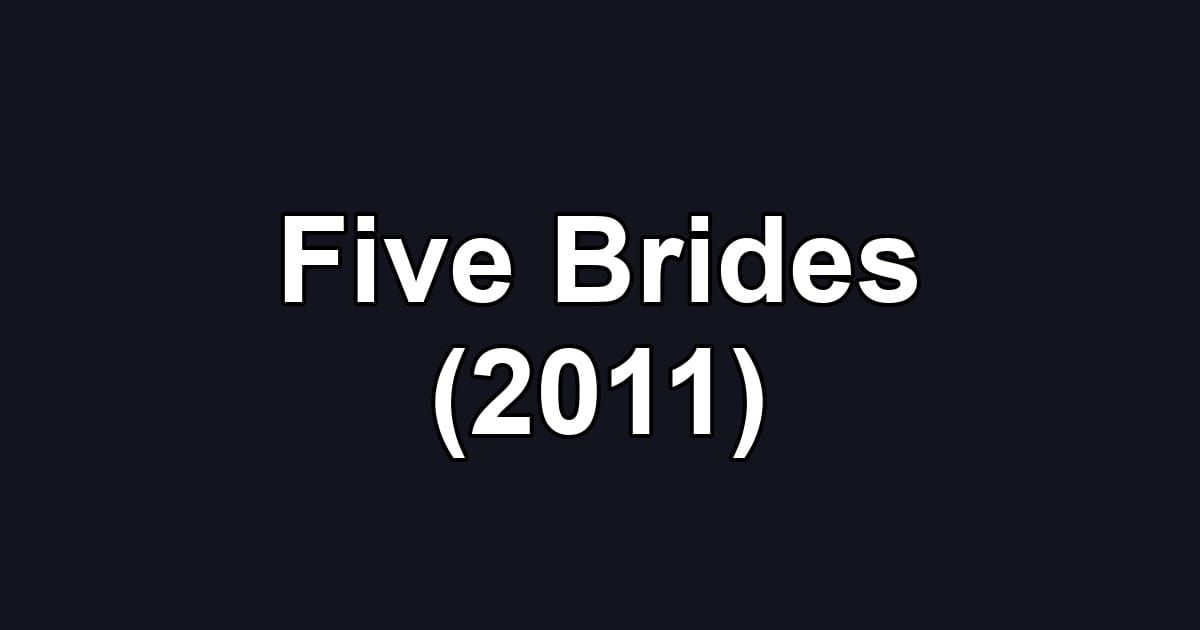 Five Brides (2011)