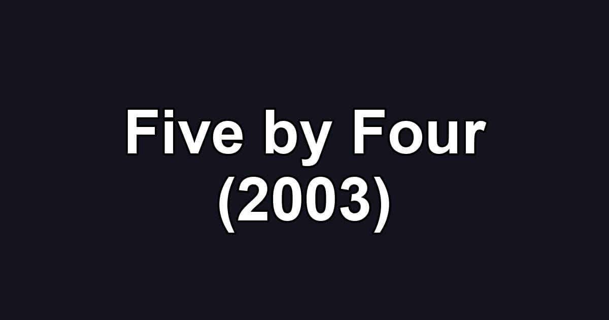 Five by Four (2003)