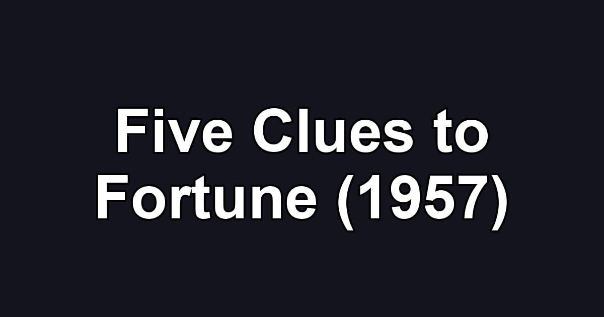 Five Clues to Fortune (1957)