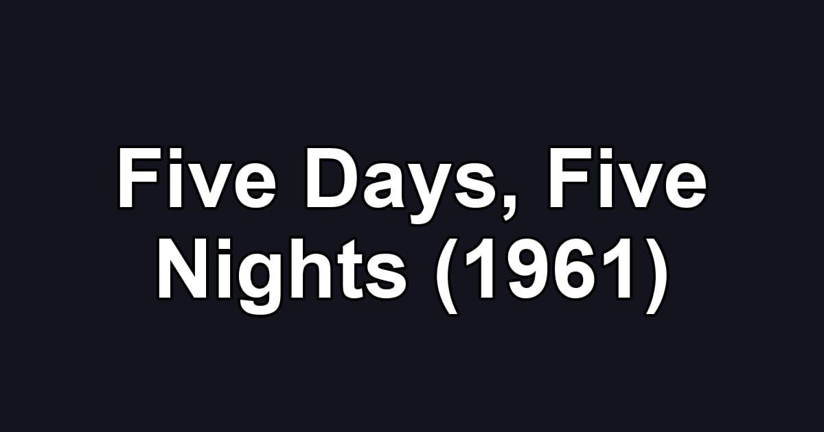 Five Days, Five Nights (1961)