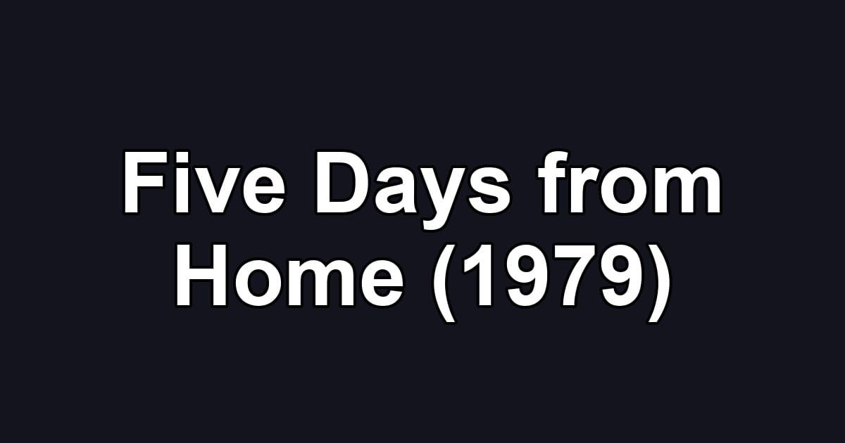 Five Days from Home (1979)