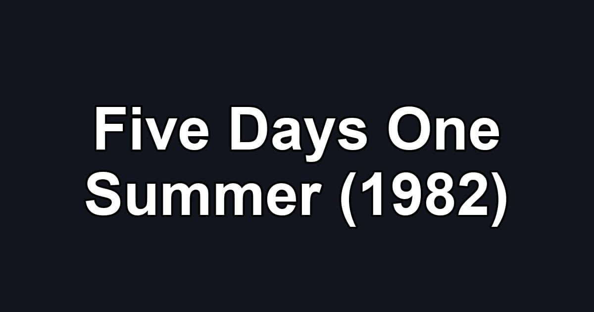 Five Days One Summer (1982)