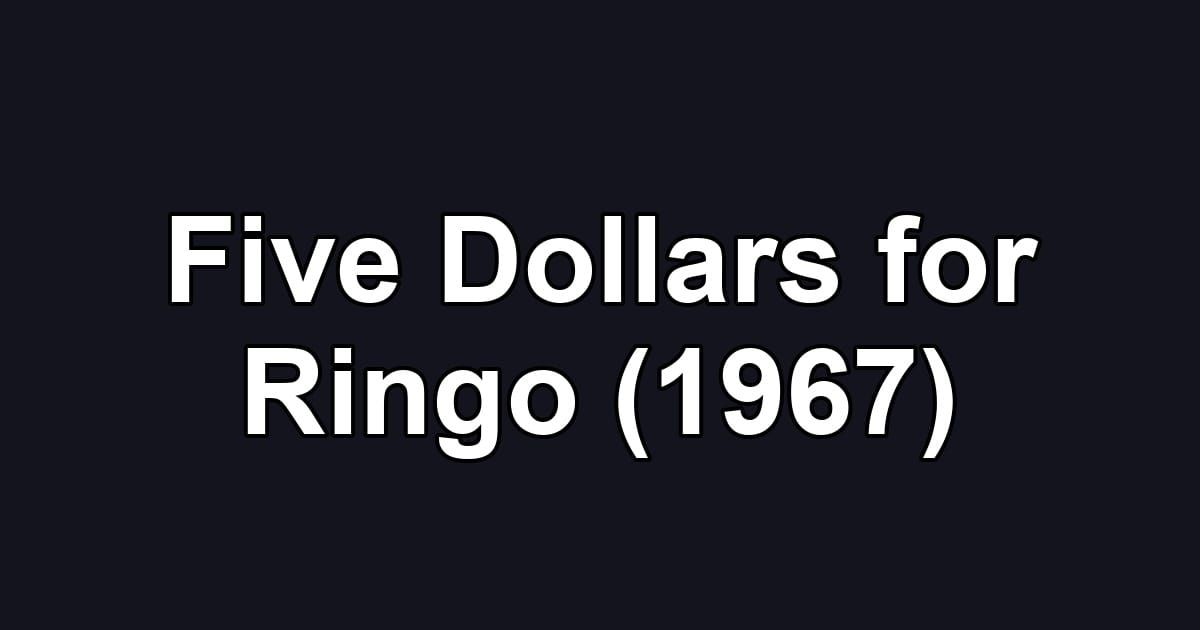 Five Dollars for Ringo (1967)