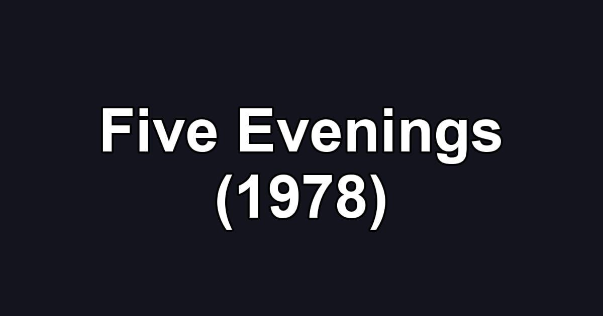Five Evenings (1978)