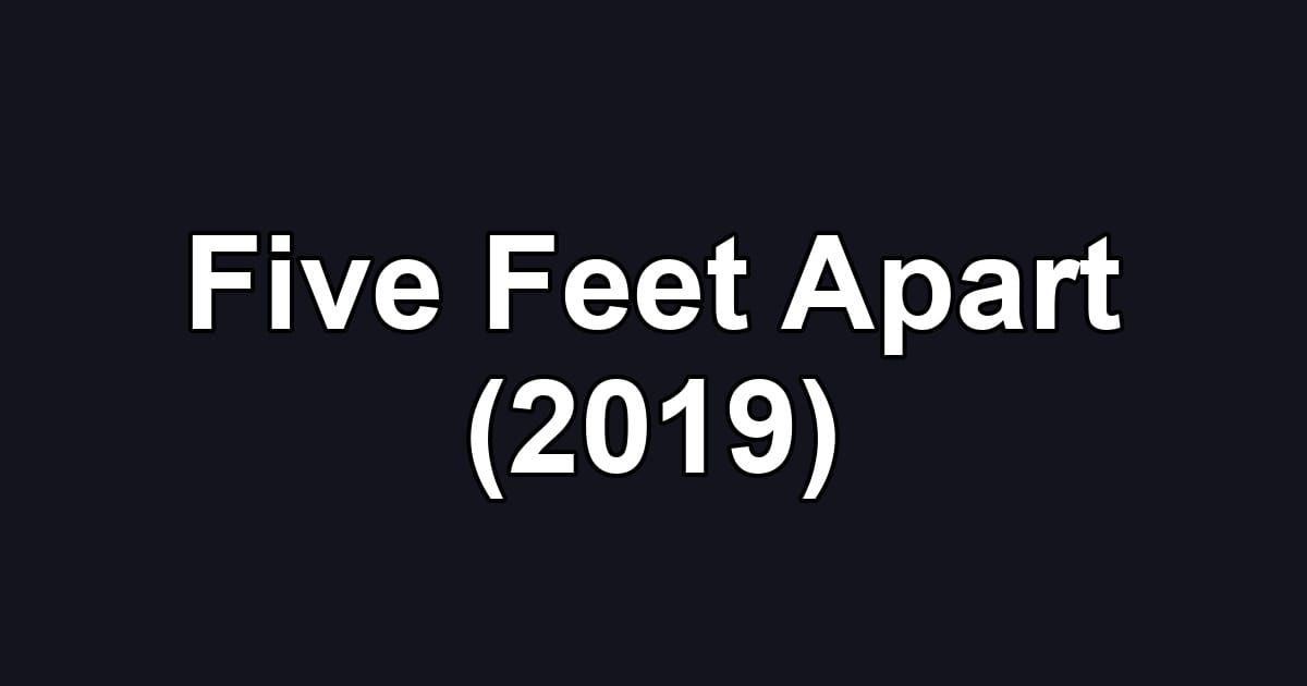 Five Feet Apart (2019)
