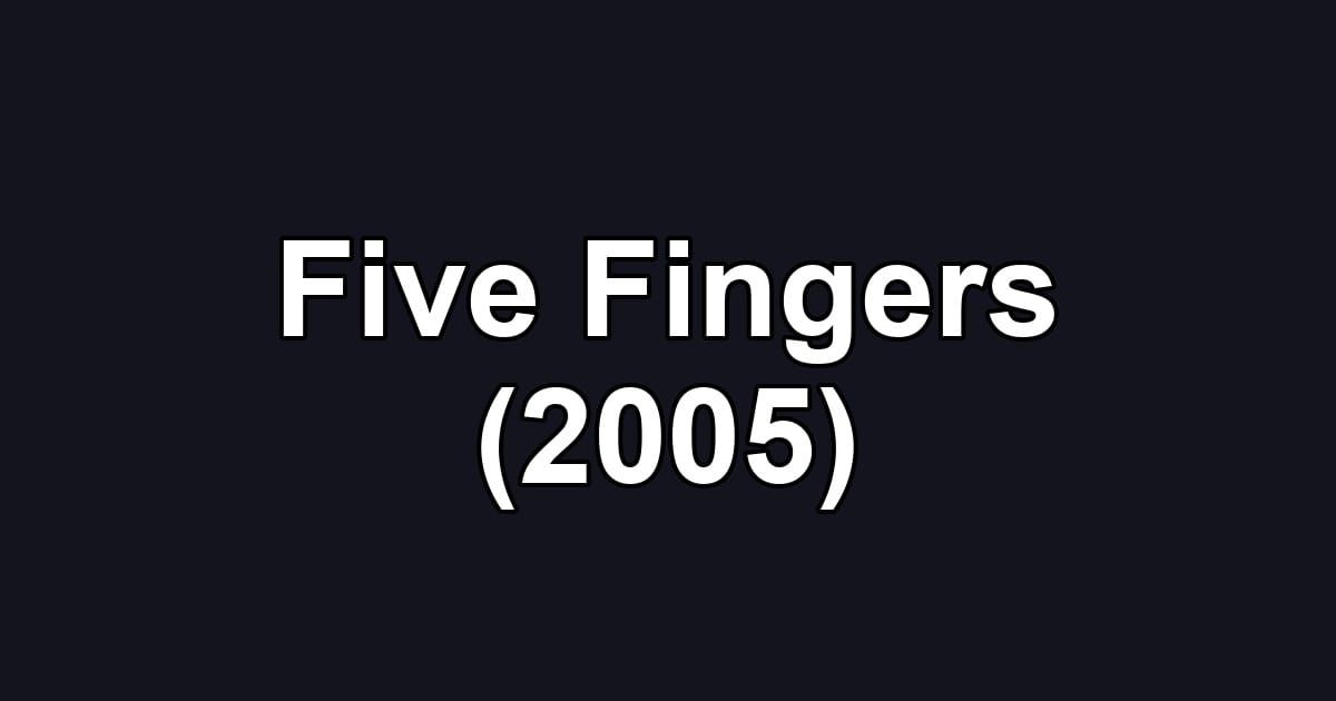 Five Fingers (2005)