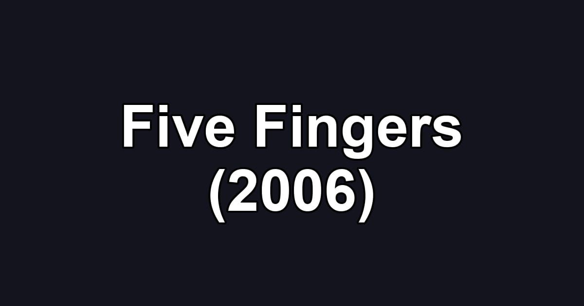 Five Fingers (2006)