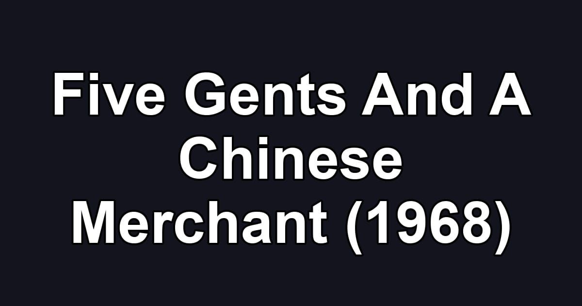 Five Gents And A Chinese Merchant (1968)
