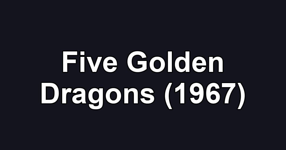Five Golden Dragons (1967)