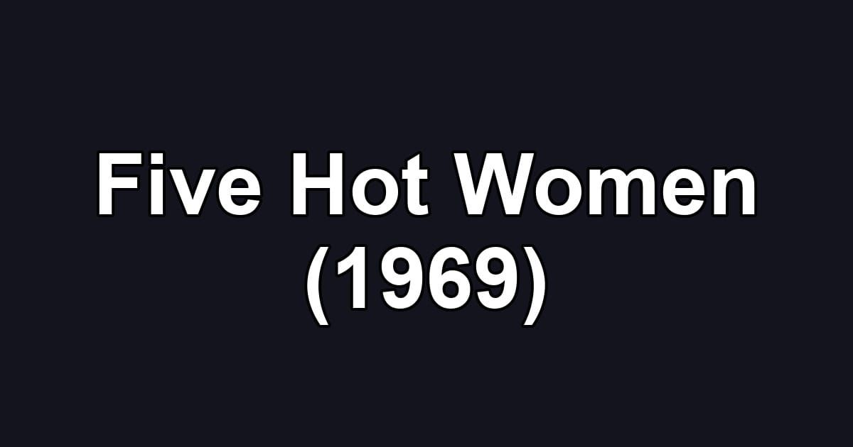 Five Hot Women (1969)