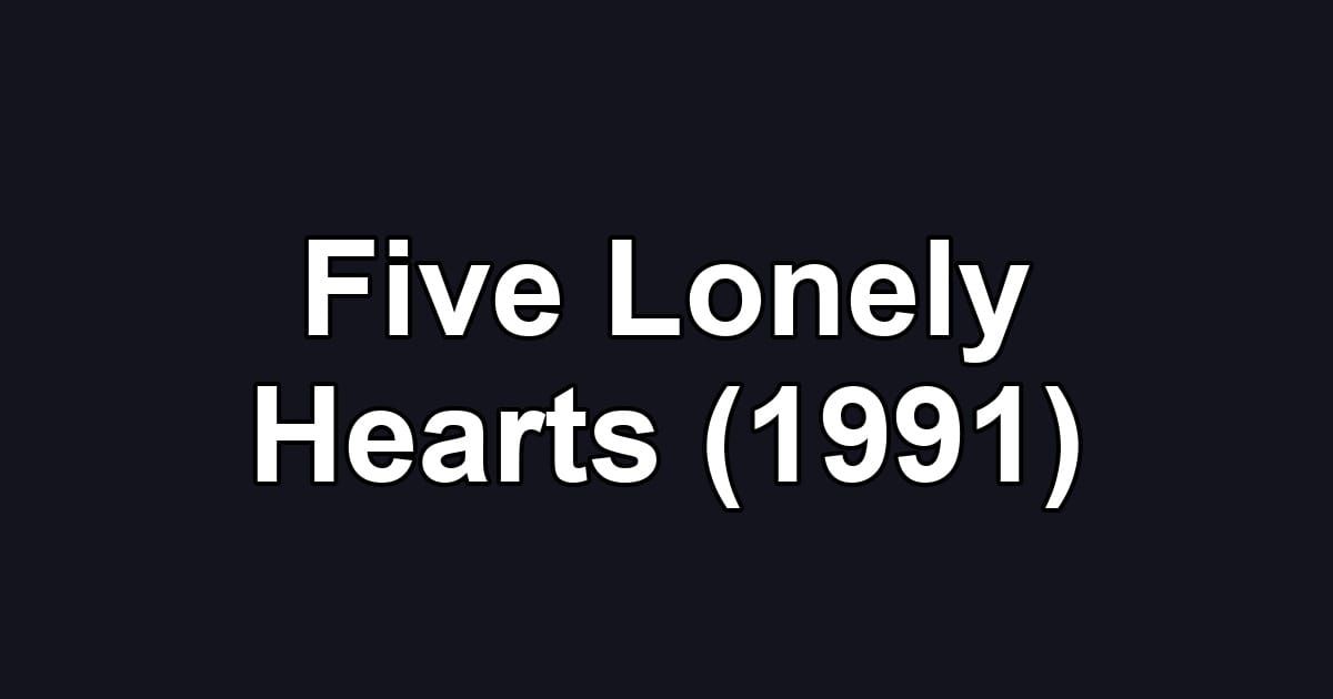 Five Lonely Hearts (1991)