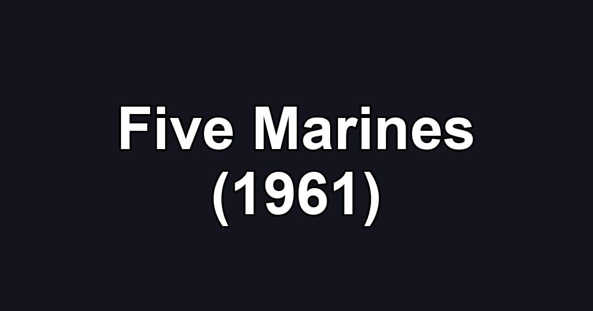 Five Marines (1961)